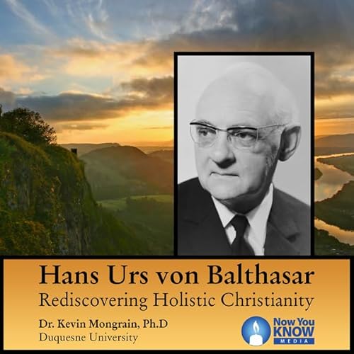 Hans Urs von Balthasar: Rediscovering Holistic Christianity Audiolibro Por Kevin Mongrain arte de portada