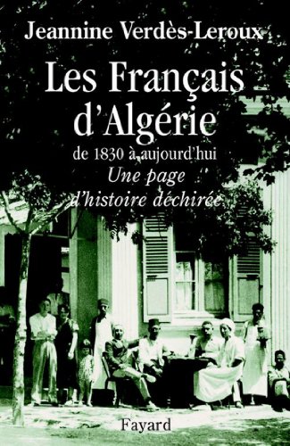 Télécharger Les Français d'Algérie : De 1830 à aujourd'hui - Une page d'histoire déchirée (Documents) PDF Ebook En Ligne