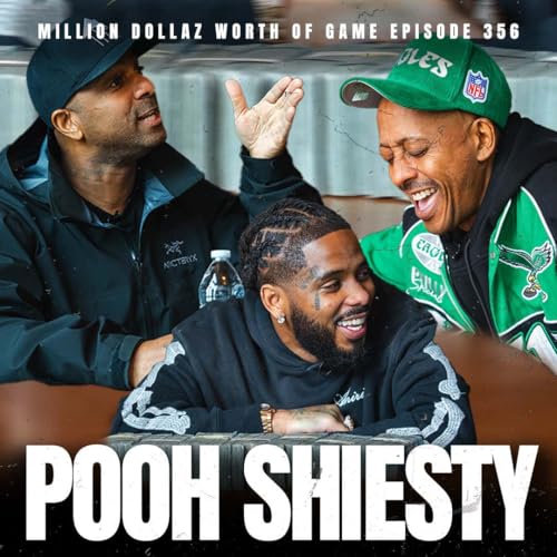 POOH SHIESTY: MILLION DOLLAZ WORTH OF GAME EPISODE 356