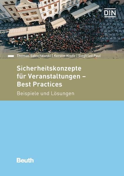 Sicherheitskonzepte für Veranstaltungen - Best Practices: Beispiele und Lösungen (DIN Media Praxis)