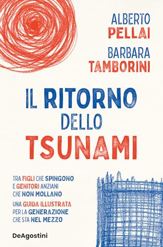 Il ritorno dello tsunami. Tra figli che spingono e genitori anziani che non mollano, una guida illustrata per la generazione che sta nel mezzo