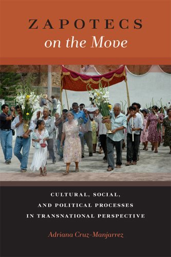 Zapotecs on the Move: Cultural, Social, and Political Processes in Transnational Perspective (Latinidad: Transnational Cultures in the United States)