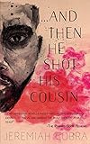 And Then He Shot His Cousin