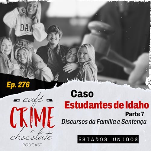276 - Caso Estudantes de Idaho - Parte 7 - Discurso das Familias e Sentença | EUA Podcast Por capa