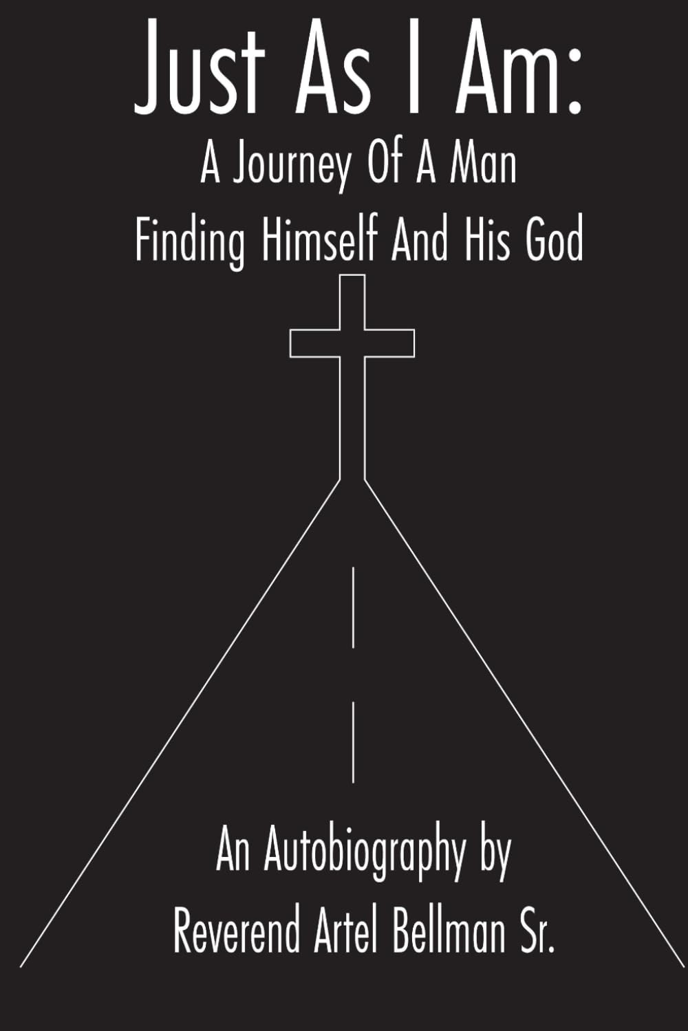 JUST AS I AM: A JOURNEY OF A MAN FINDING HIMSELF AND HIS GOD
