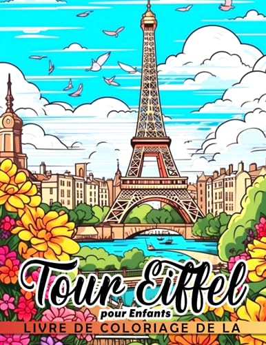 Livre de coloriage de la Tour Eiffel pour enfants.: Explorez votre créativité avec 50 illustrations de symboles français | Cadeaux parfaits pour les amis et...