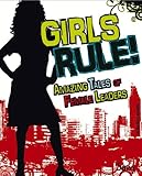 Girls Rule!: Amazing Tales of Female Leaders (Girls Rock!)