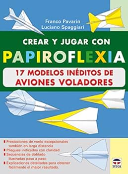 Paperback CREAR Y JUGAR CON PAPIROFLEXIA. 17 MODELOS INEDITOS DE AVIONES VOLADORES (Spanish Edition) [Spanish] Book