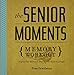 The Senior Moments Memory Workout: Improve Your Memory & Brain Fitness Before You Forget!