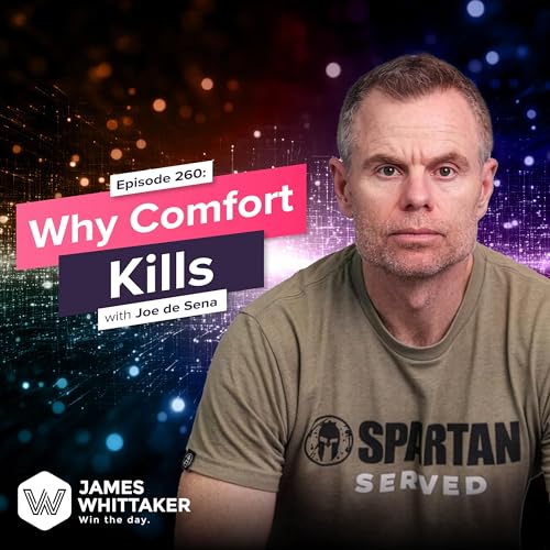 260. Why Comfort Kills with Joe De Sena (NY Times bestselling author; founder, Spartan Race) 🏆