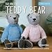 The Knitted Teddy Bear: Make Your Own Heirloom Toys, with Dozens of Patterns for Unique Clothing