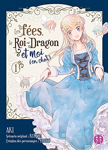 Les fées, le Roi-Dragon et moi (en chat) — Tome 1