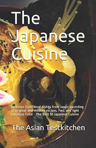 The Japanese Cuisine: Delicious traditional dishes from Japan according to