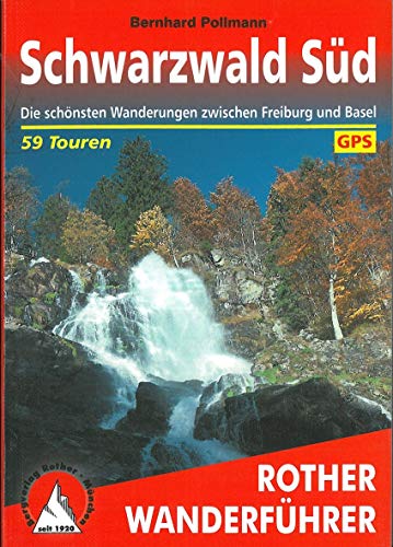 Schwarzwald Süd: Die schönsten Wanderungen zwischen Freiburg und Basel. 59 Touren. Mit GPS-Daten ( Schwarzwald Süd: Die schönsten Wanderungen zwischen Freiburg und Basel. 59 Touren. Mit GPS-Daten (