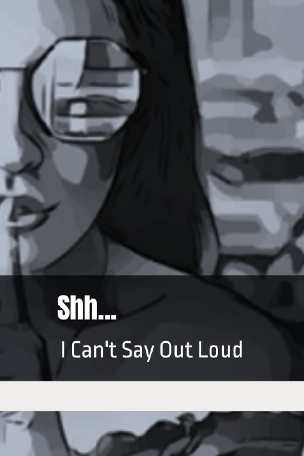 Shh... I Can't Say Out Loud