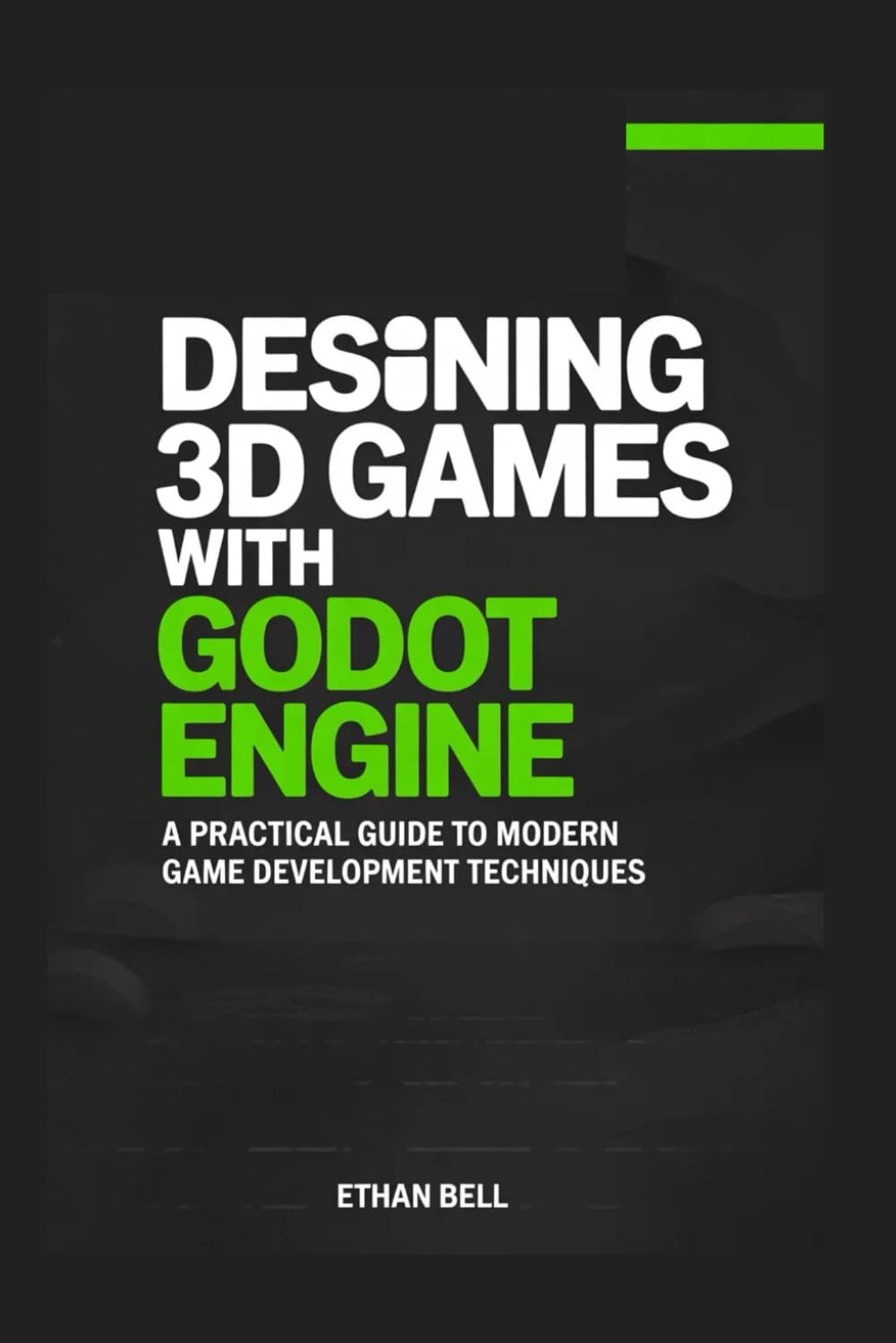 Designing 3D Games with Godot Engine: A Practical Guide to Modern Game Development Techniques