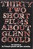 Thirty Two Short Films About Glenn Gould: The Screenplay