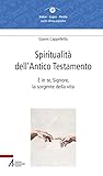 Spiritualità Dell'antico Testamento. È In Te, Signore, La Sorgente Della Vita (Sal 36,10) - 2