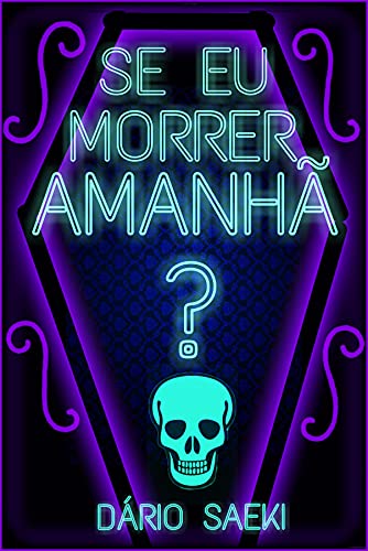 Se eu morrer amanhã?