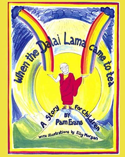 When The Dalai Lama Came To Tea: A Story For Children