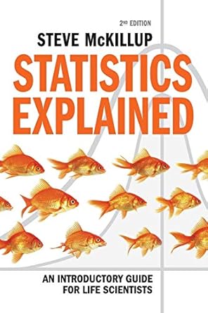 Statistics Explained 2ed: An Introductory Guide for Life Scientists ...