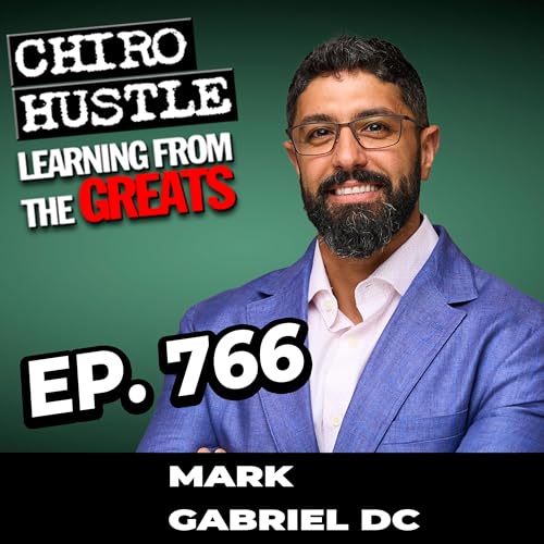 From No English to 5 Clinics with Dr. Mark Gabriel DC&ndash; Chiro Hustle Podcast 766