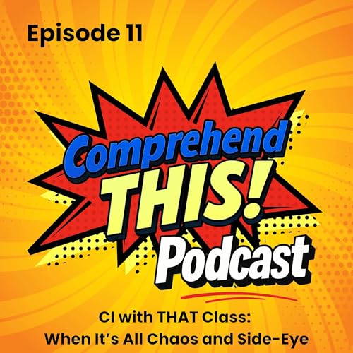 Episode 11: &ldquo;CI with THAT Class: When It&rsquo;s All Chaos and Side-Eye&rdquo;