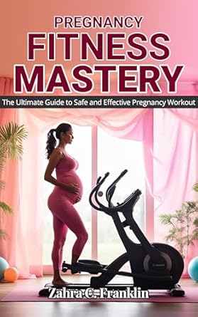 Amazon.com: Pregnancy Fitness Mastery: The Ultimate Guide to Safe and ...