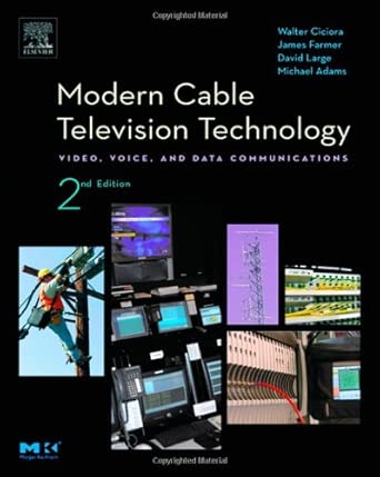 Modern Cable Television Technology: The HFC Plant (The Morgan Kaufmann Series in Networking) 2nd Edition book cover