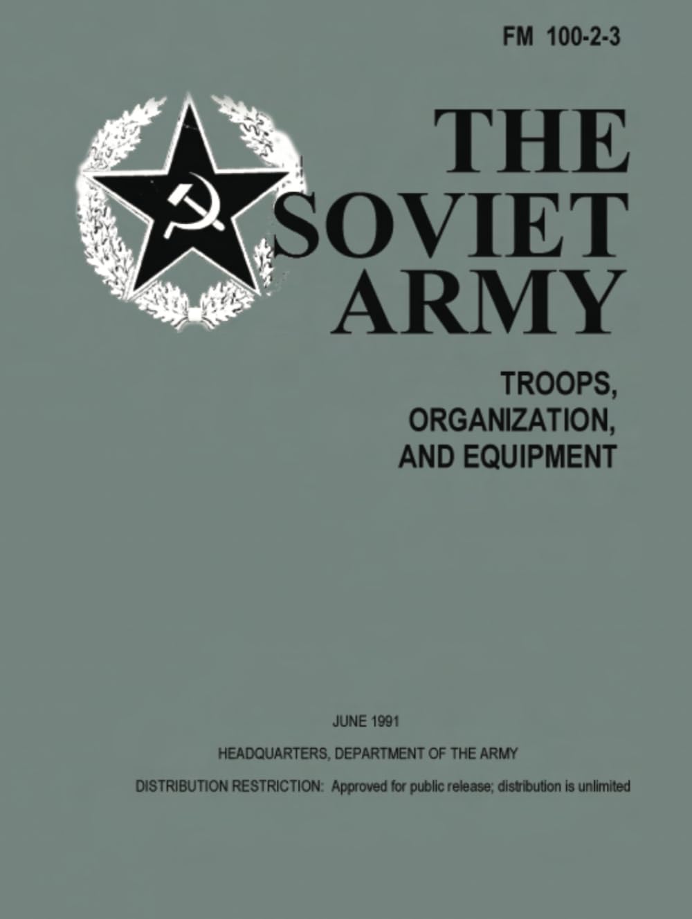 The Soviet Army: Troops, Organization, and Equipment: FM 100-2-3
