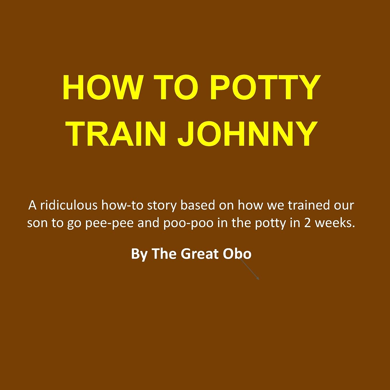 Buy How To Potty Train Johnny A ridiculous howto story based on how