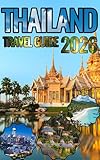 Thailand Travel Guide 2026: Bangkok, Chiang Mai, Phuket, Krabi, and Thailand’s Islands, Temples, and Markets