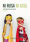 Ni rosa ni azul: Pautas para educar en igualdad (SENTILIBROS nº 1)