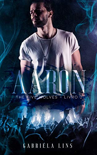 Aaron - Série The Five Wolves - Livro 2