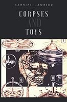 Corpses and Toys 1980945012 Book Cover