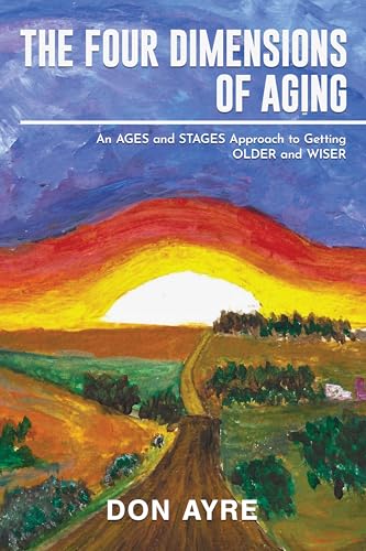 The Four Dimensions of Aging: An AGES and STAGES Approach to Getting OLDER and WISER