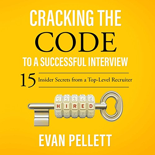 Cracking the Code to a Successful Interview: 15 Insider Secrets from a Top-Level Recruiter