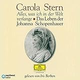  Alles, was ich in der Welt verlange. Das Leben der Johanna Schopenhauer: Gelesen von Iris Berben