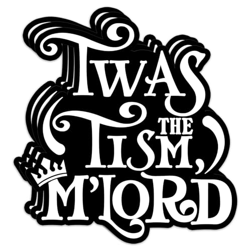 3 Pcs TWAS The Tism M’Lord Sticker 3 Inch – Funny Meme Quote Vinyl Decal, Medieval Font Aesthetic, Humor Sticker for Laptop, Water Bottle, Journal, Car, Gift for Neurodivergent & Meme Lovers