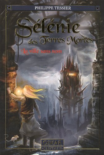 Sélénie des Terres Mortes, Tome 1 : La ville sans nom