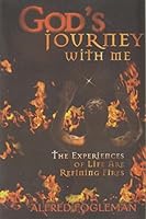 GOD'S JOURNEY WITH ME The Experiences of Life Are Refining Fires 0788021192 Book Cover
