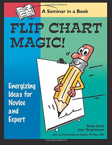 Buy Flip Chart Magic!: 77 Energizing Ideas for Novices and Experts : A Seminar in a Book — BookShops.in