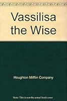 Vassilisa the Wise: A Tale of Medieval Russia 0395551692 Book Cover