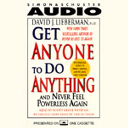 Get Anyone to Do Anything and Never Feel Powerless Again by David J. Lieberman | Audiobook
