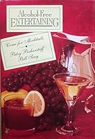 Alcohol Free Entertaining: Come for Mocktails 0932620590 Book Cover