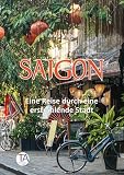 Saigon: Eine Reise durch eine erstrahlende Stadt