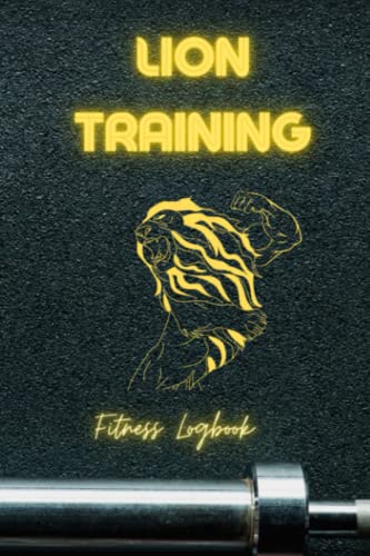 Fitness Logbook Lion Training: Fitness Journal for Men | Motivational Fitness Planner| Daily Workout Log for Men