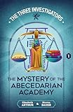 The Mystery of the Abecedarian Academy (New Three Investigators Book 1)