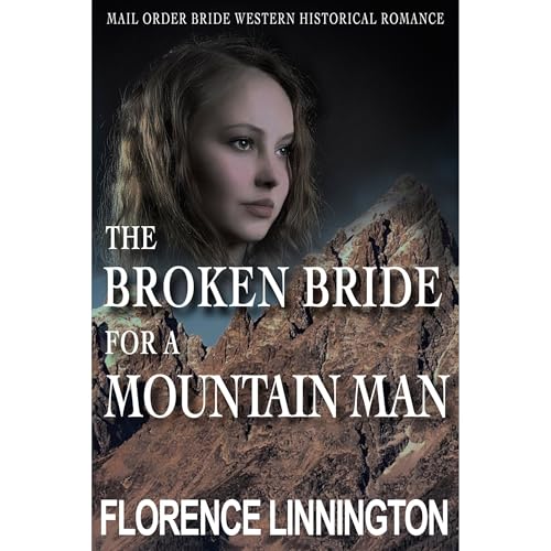 The Broken Bride For A Mountain Man by Florence Linnington episode artwork