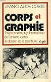 Corps et graphie : L'expression psychomotrice de l'enfant dans le dessin et la peinture (Hommes et groupes)